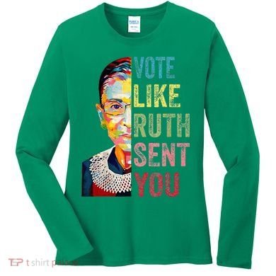 Vote Like Ruth Sent You Women's Long Sleeve Shirt