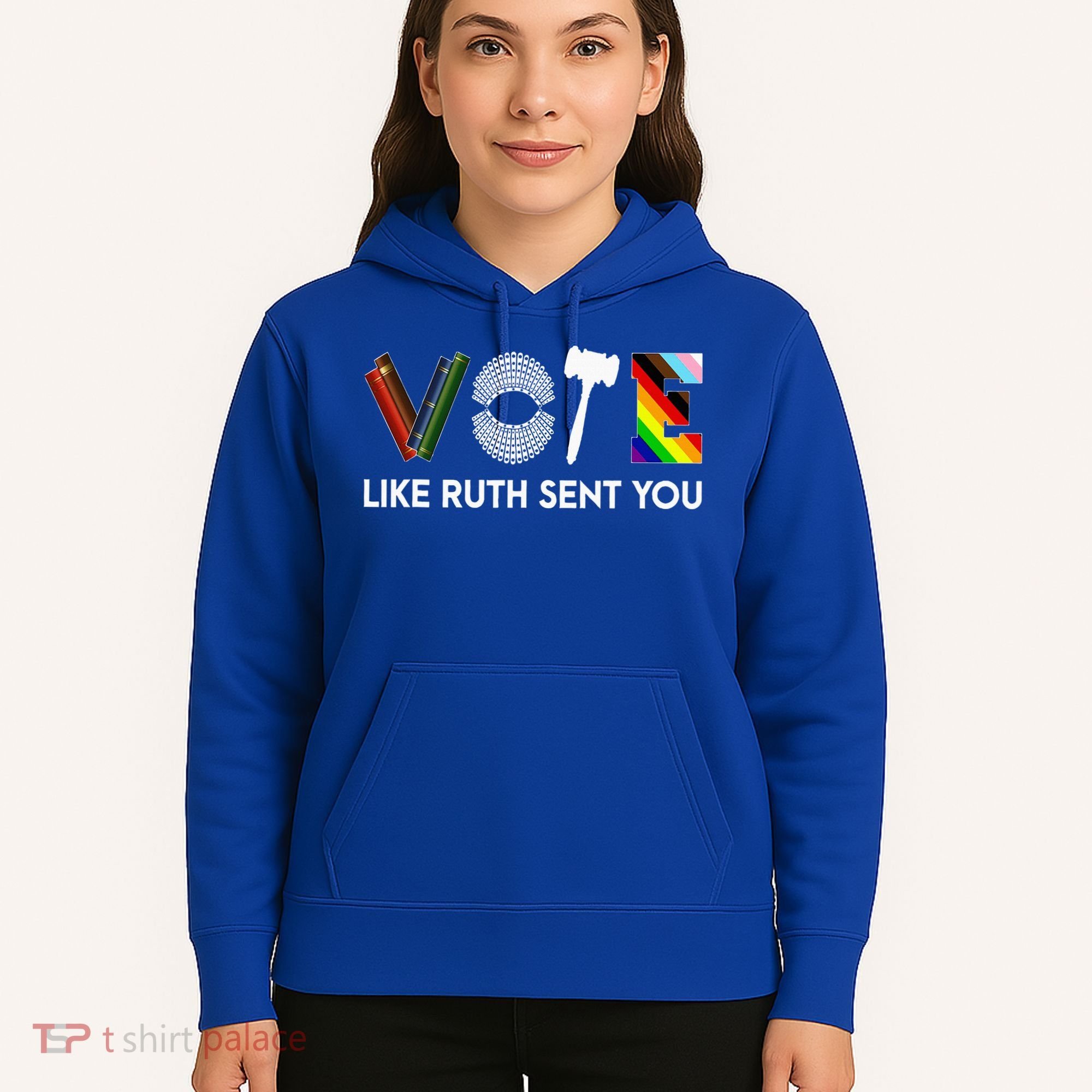 Vote Like Ruth Sent You Gavel Feminists Hoodie