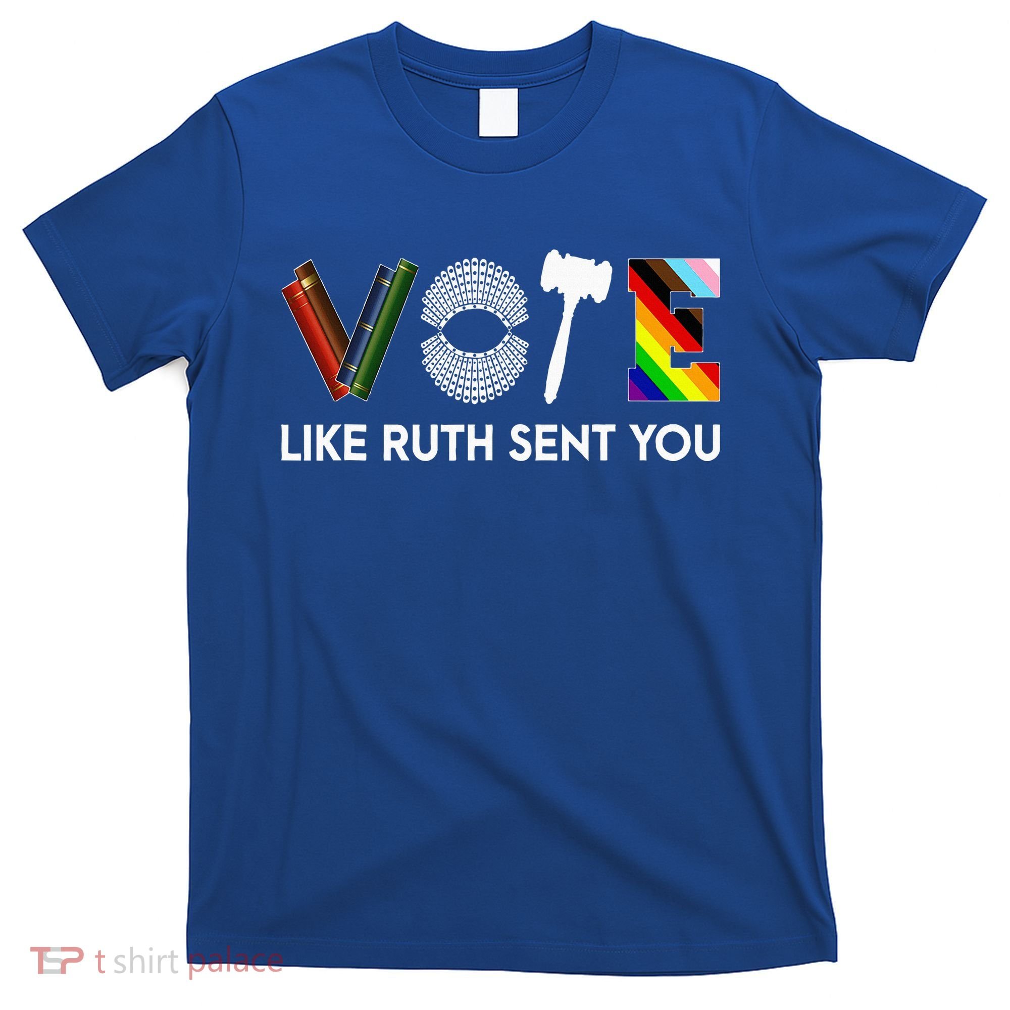 Vote Like Ruth Sent You Gavel Feminists T-Shirt