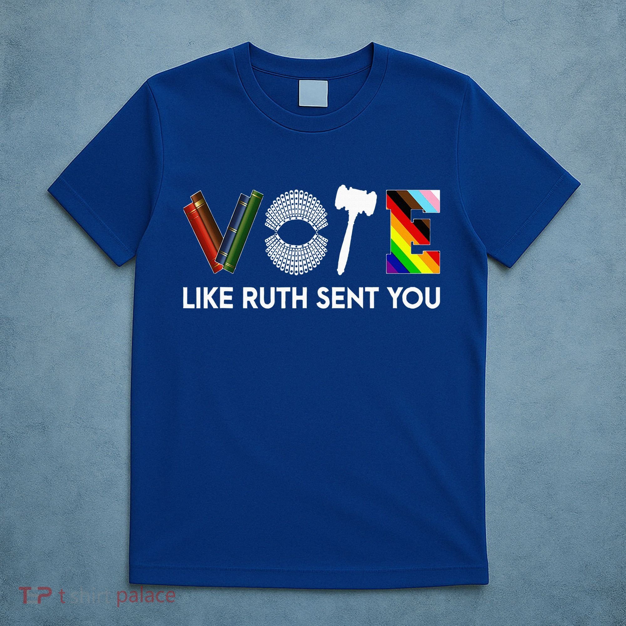 Vote Like Ruth Sent You Gavel Feminists T-Shirt