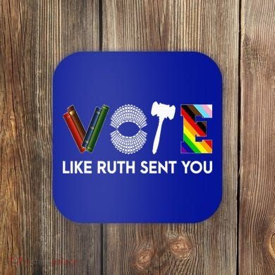 Vote Like Ruth Sent You Gavel Feminists Coaster