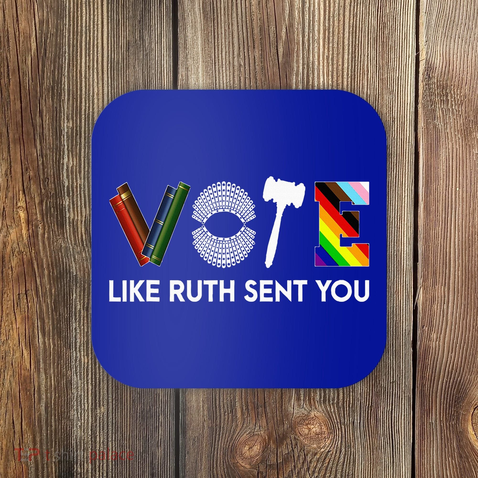 Vote Like Ruth Sent You Gavel Feminists Coaster