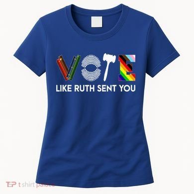 Vote Like Ruth Sent You Gavel Feminists Women's T-Shirt