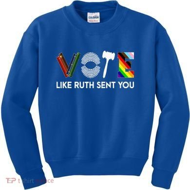 Vote Like Ruth Sent You Gavel Feminists Kids Sweatshirt