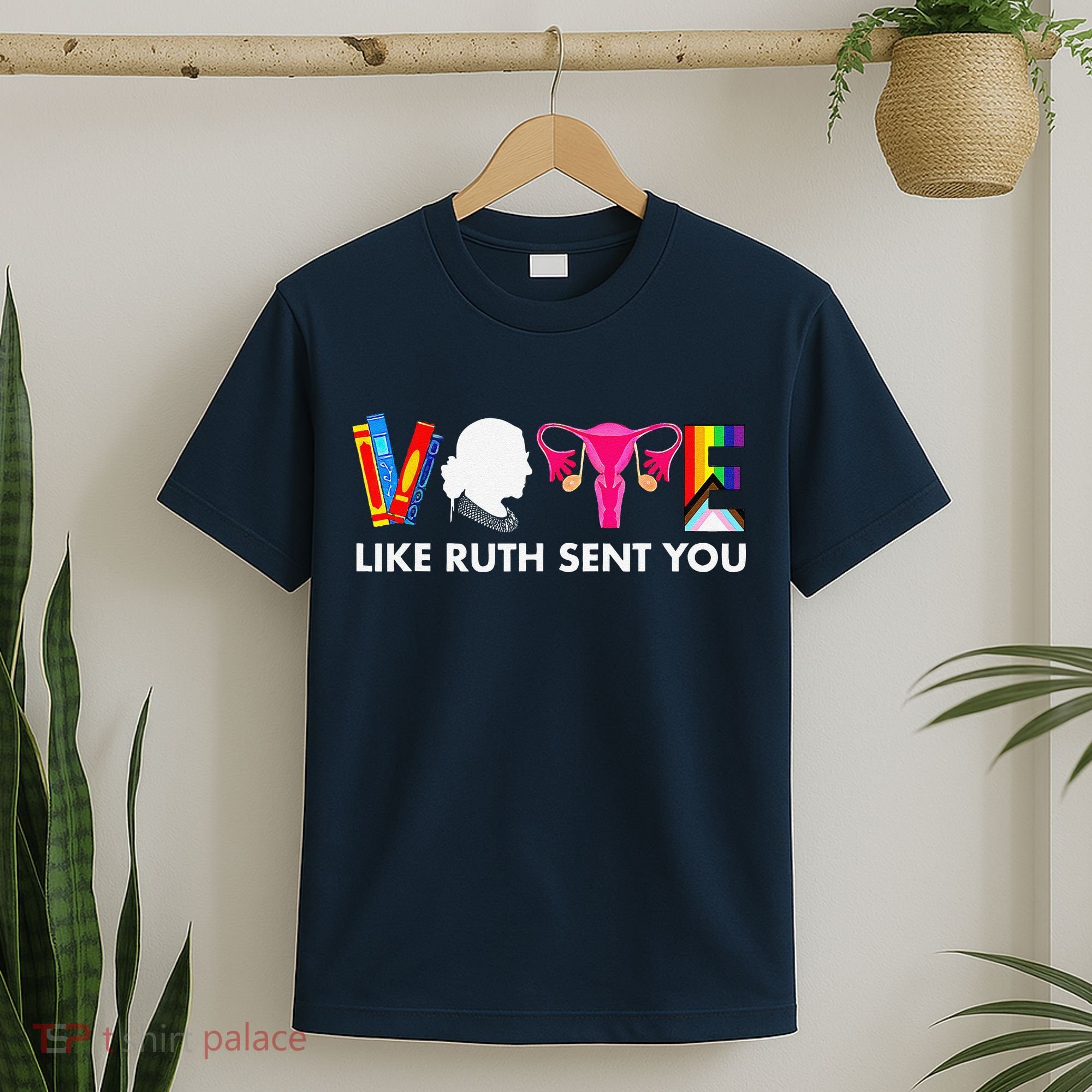 Vote Like Ruth Sent You Uterus Feminist Gifts Lgbt T-Shirt