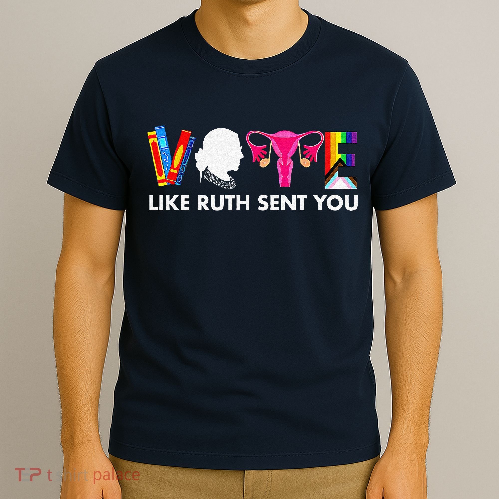 Vote Like Ruth Sent You Uterus Feminist Gifts Lgbt T-Shirt