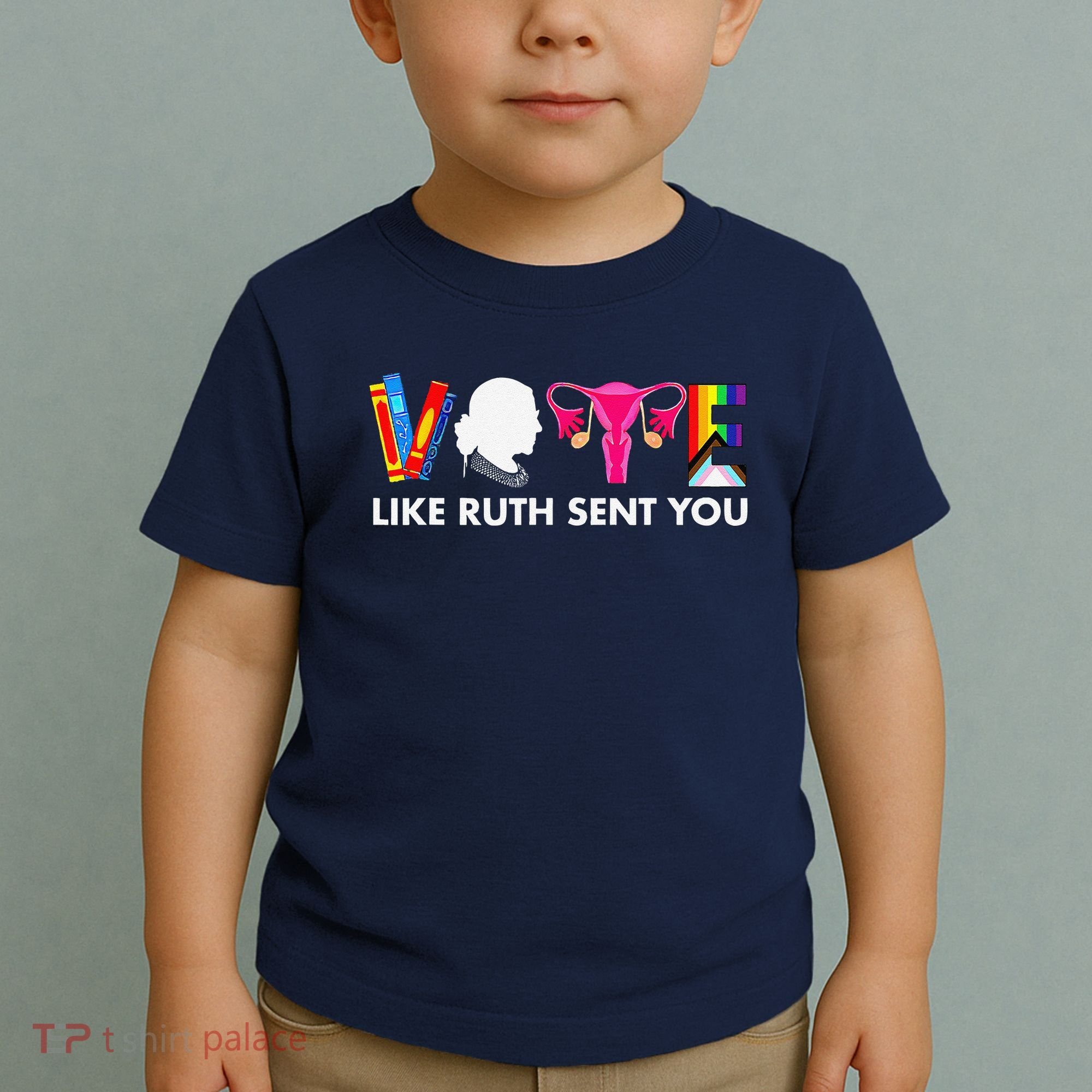 Vote Like Ruth Sent You Uterus Feminist Gifts Lgbt Toddler T-Shirt