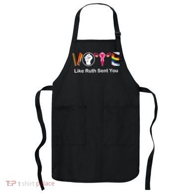 Vote Like Ruth Sent You Feminist Apron