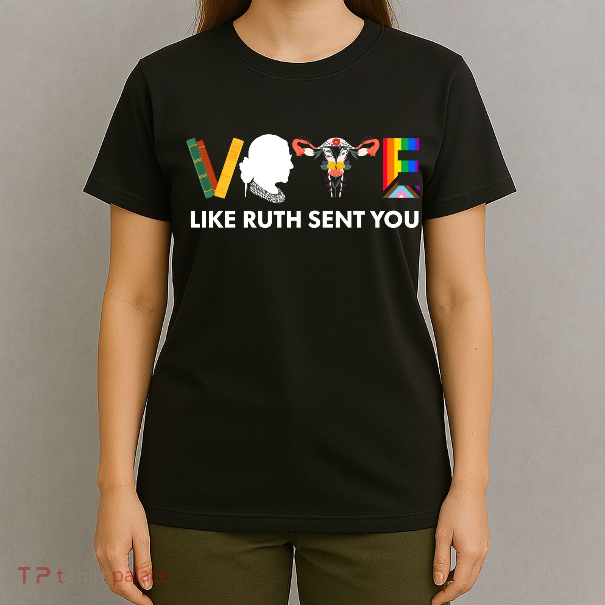 Vote Like Ruth Sent You Uterus Feminist Lgbt T-Shirt