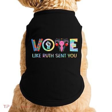 Vote Like Ruth Sent You T Election 2024 Ruth Bader Doggie Tank