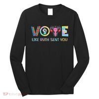Vote Like Ruth Sent You T Election 2024 Ruth Bader Long Sleeve Shirt thumb 0