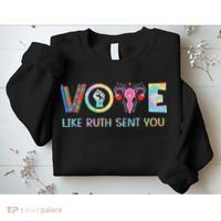 Vote Like Ruth Sent You T Election 2024 Ruth Bader Sweatshirt thumb 2