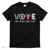 Vote Like Ruth Sent You T Election 2024 Ruth Bader T-Shirt thumb 0