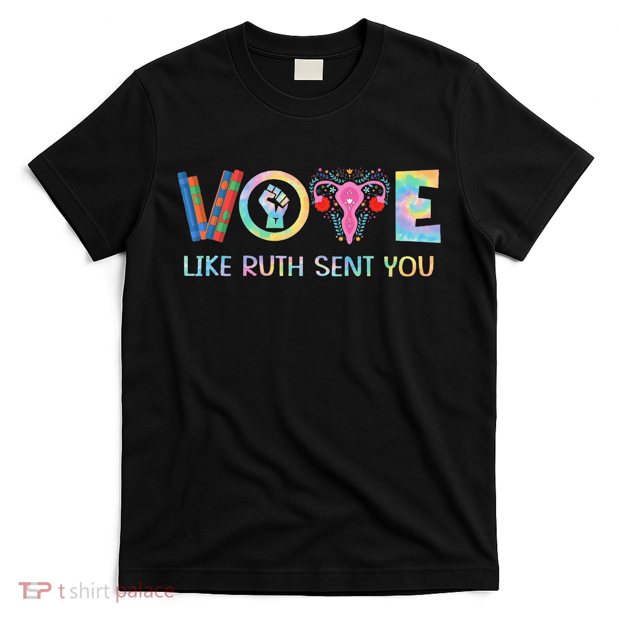 Vote Like Ruth Sent You T Election 2024 Ruth Bader T-Shirt