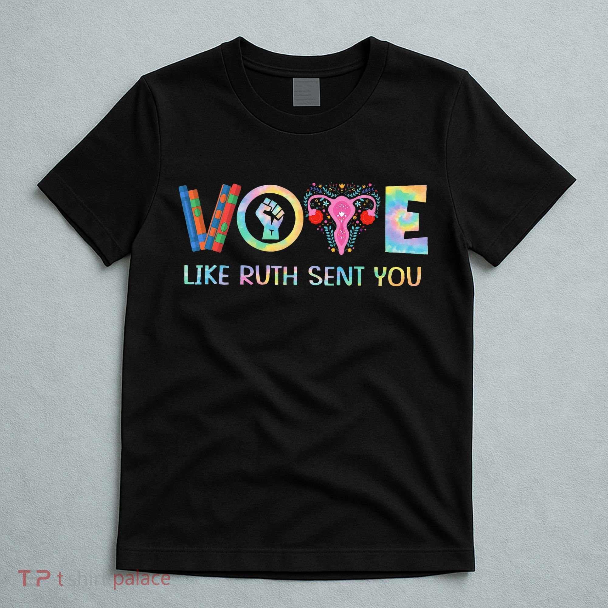 Vote Like Ruth Sent You T Election 2024 Ruth Bader T-Shirt