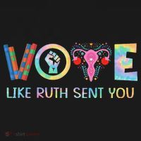 Vote Like Ruth Sent You T Election 2024 Ruth Bader T-Shirt thumb 7