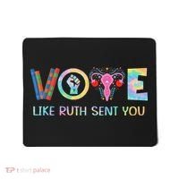 Vote Like Ruth Sent You T Election 2024 Ruth Bader Mousepad thumb 0
