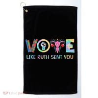 Vote Like Ruth Sent You T Election 2024 Ruth Bader Golf Towel thumb 0