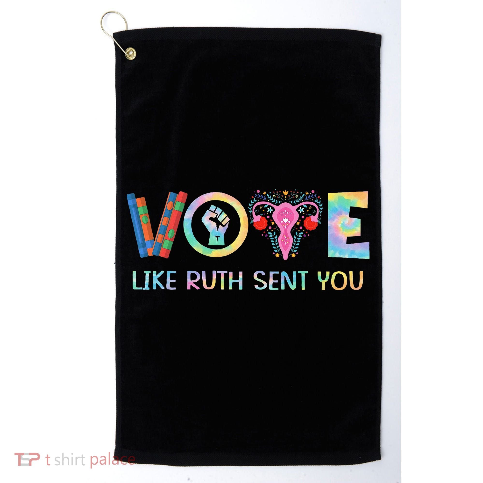 Vote Like Ruth Sent You T Election 2024 Ruth Bader Golf Towel