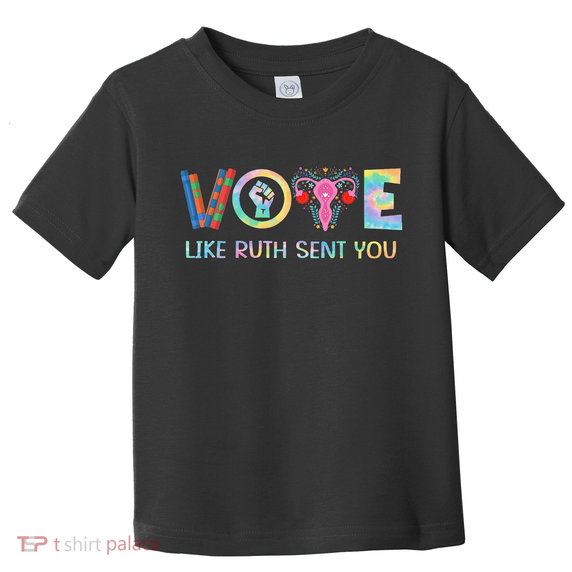 Vote Like Ruth Sent You T Election 2024 Ruth Bader Toddler T-Shirt