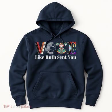 Vote Like Ruth Sent You Hoodie