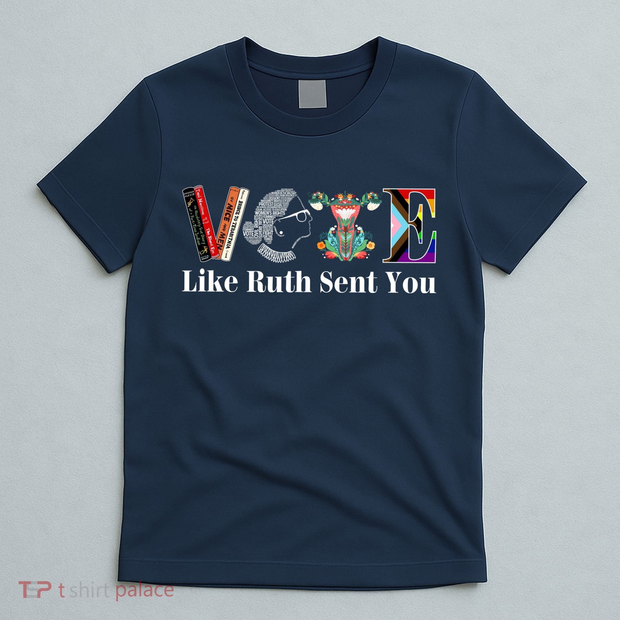 Vote Like Ruth Sent You T-Shirt