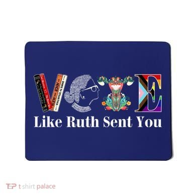 Vote Like Ruth Sent You Mousepad