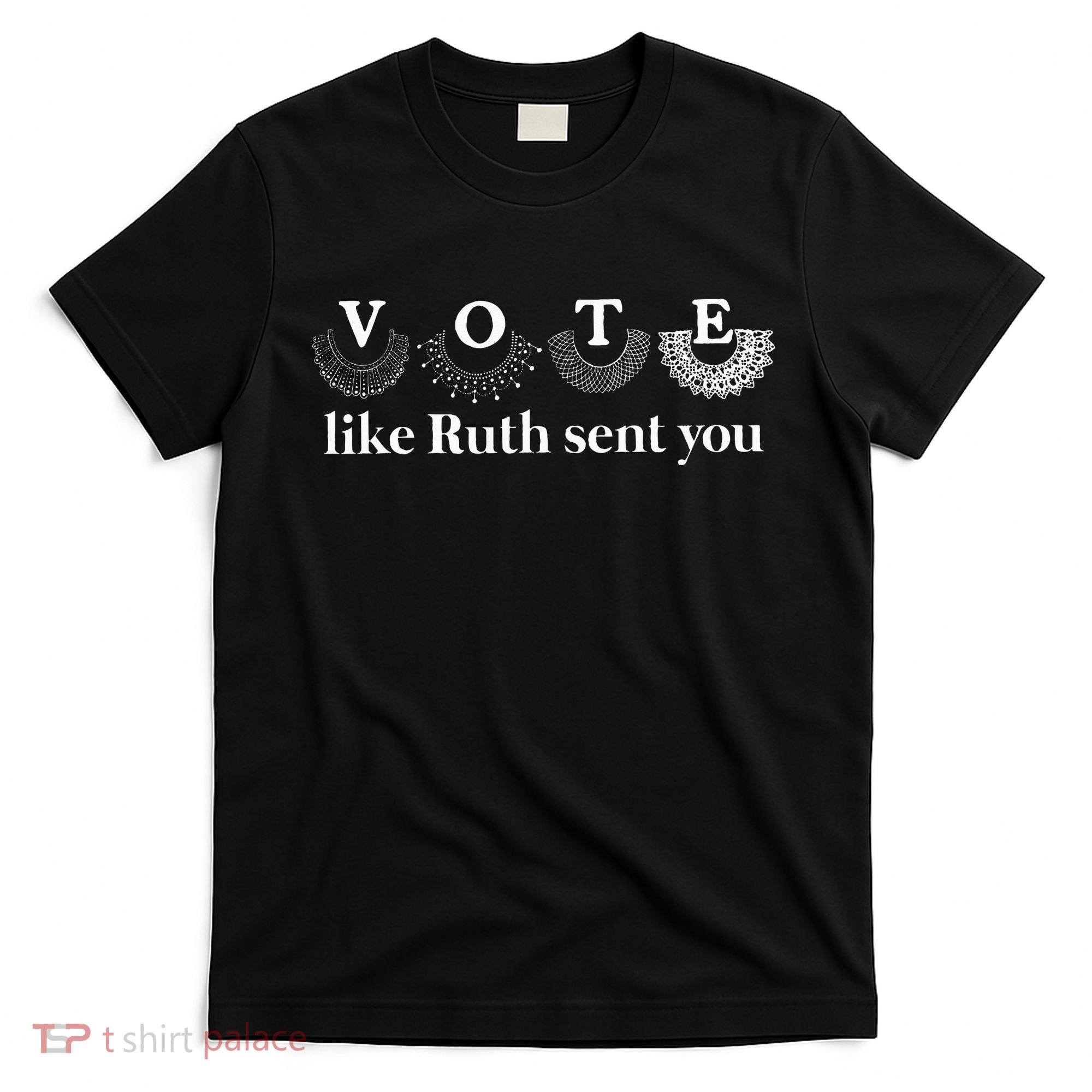Vote Like Ruth Sent You T-Shirt
