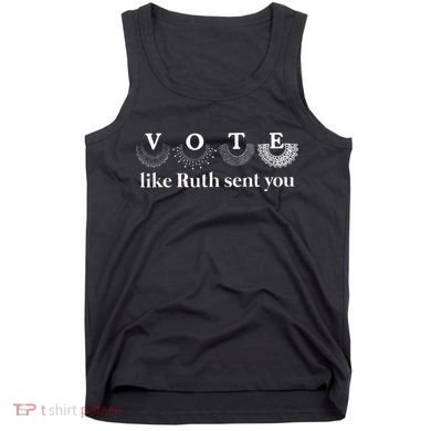 Vote Like Ruth Sent You Tank Top