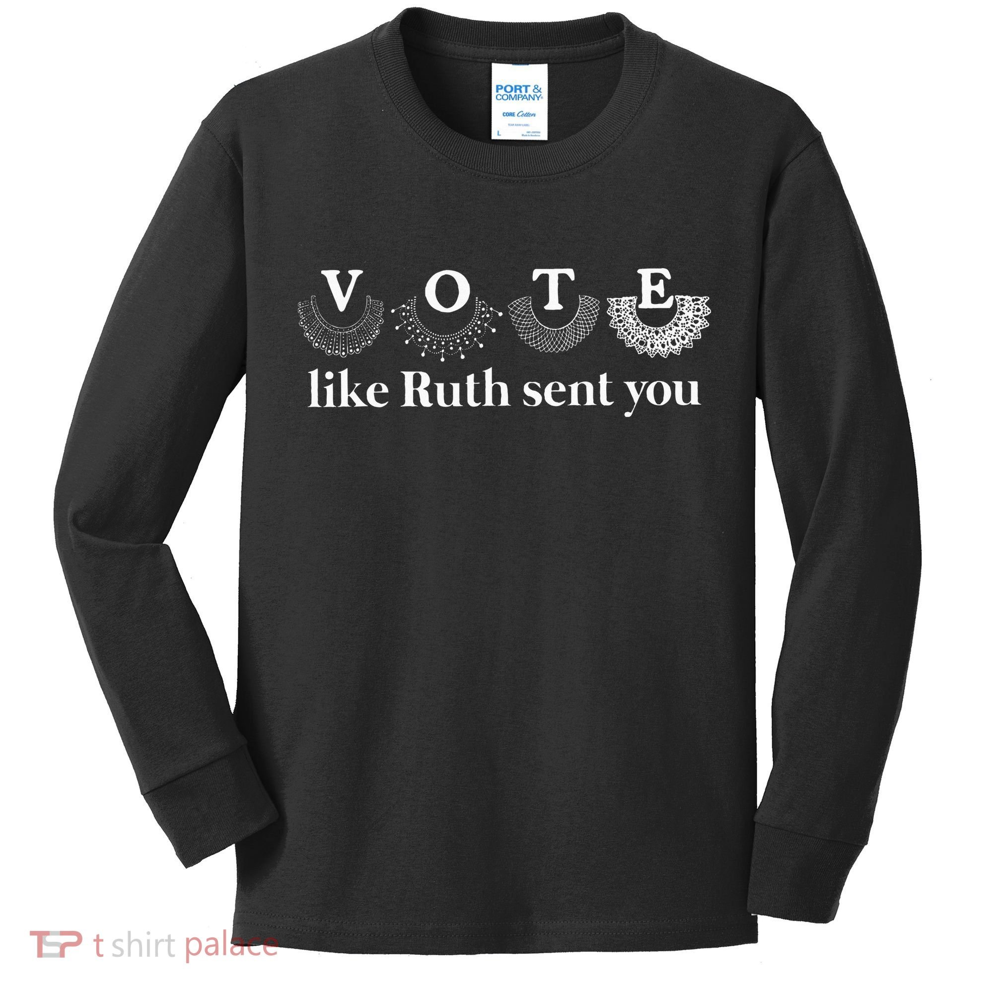 Vote Like Ruth Sent You Kids Long Sleeve Shirt