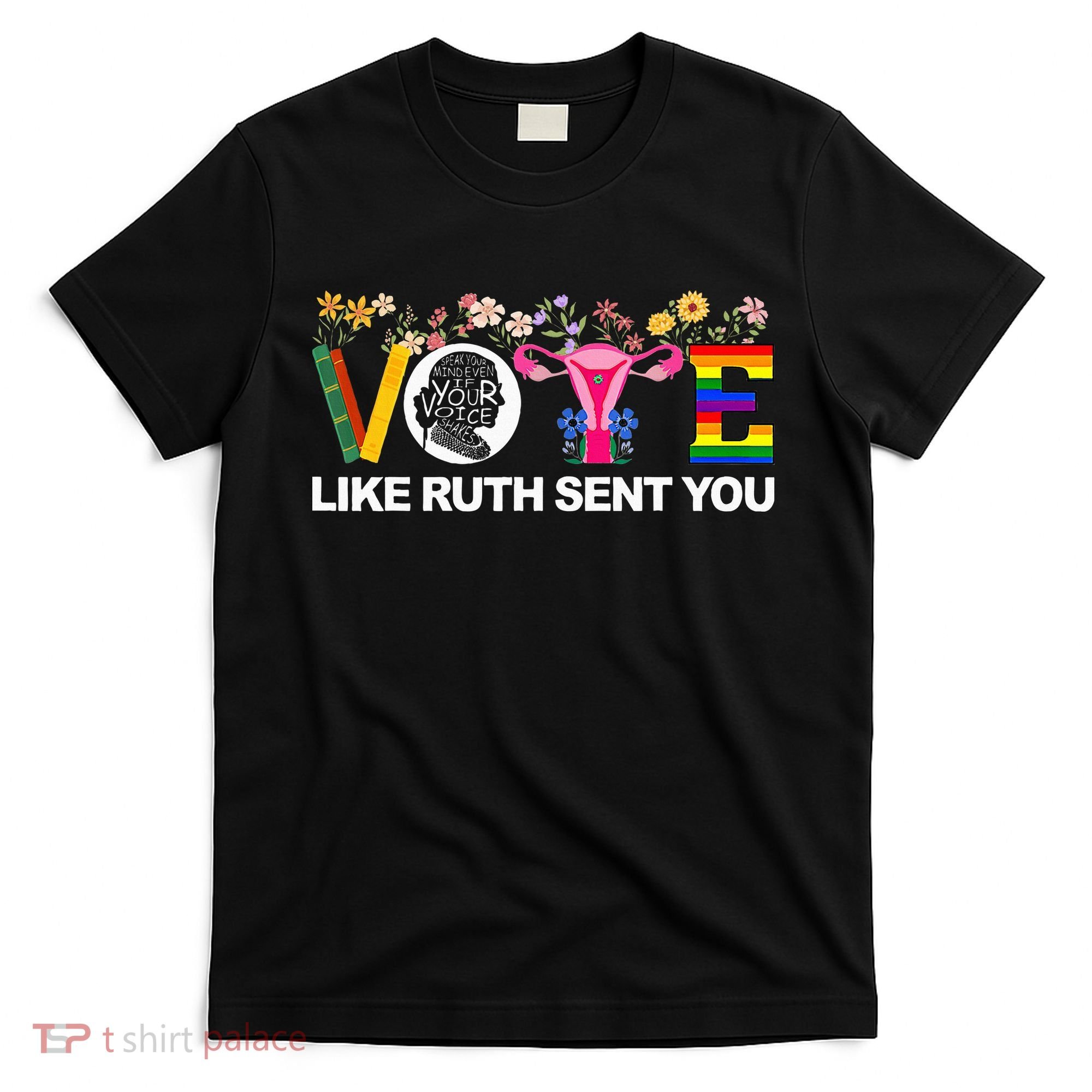 Vote Like Ruth Sent You T-Shirt