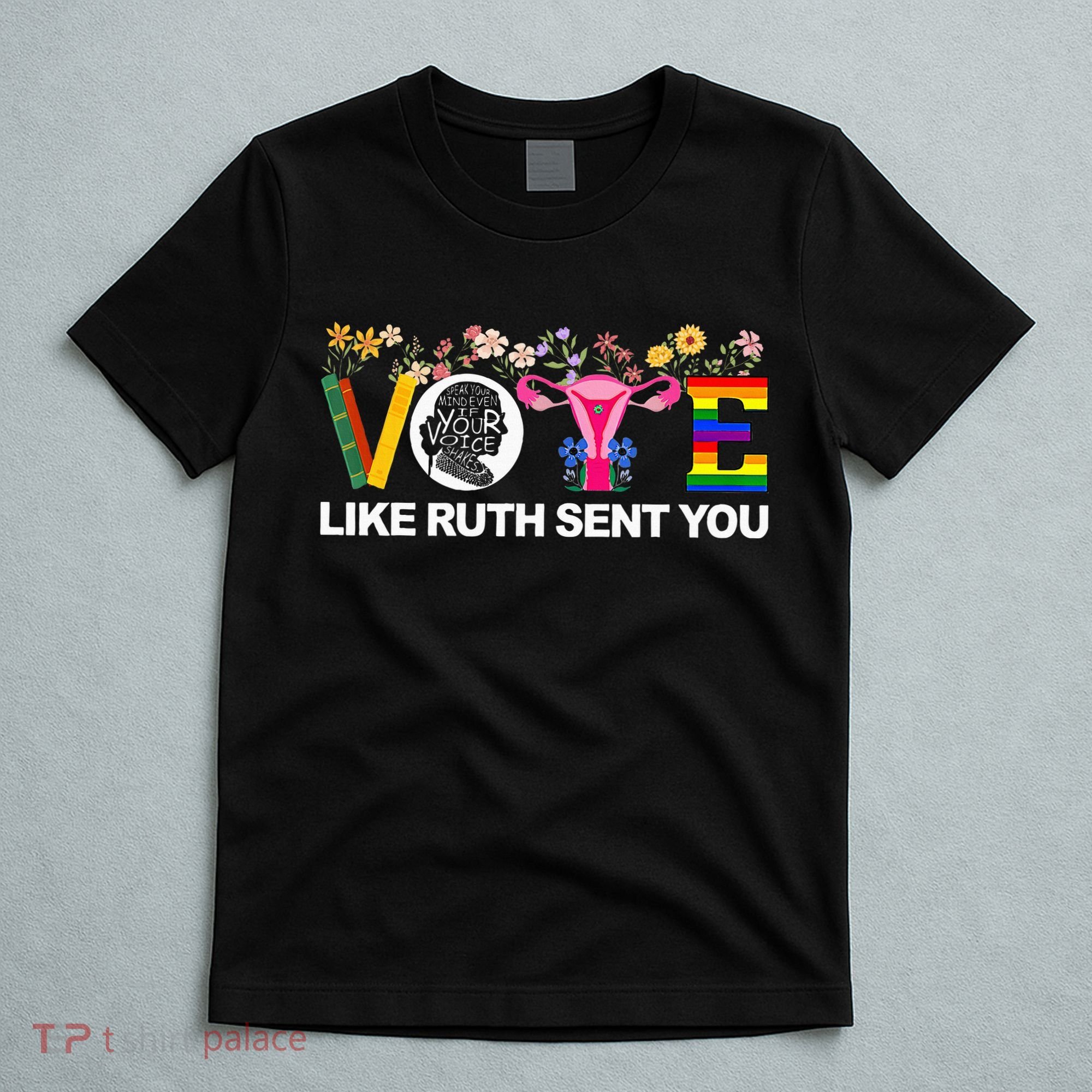 Vote Like Ruth Sent You T-Shirt