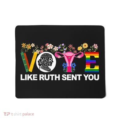 Vote Like Ruth Sent You Mousepad