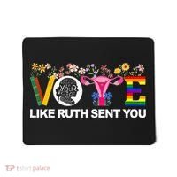 Vote Like Ruth Sent You Mousepad thumb 0