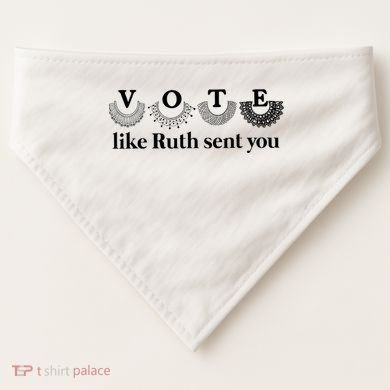 Vote Like Ruth Sent You Feminist USA-Made Doggie Bandana