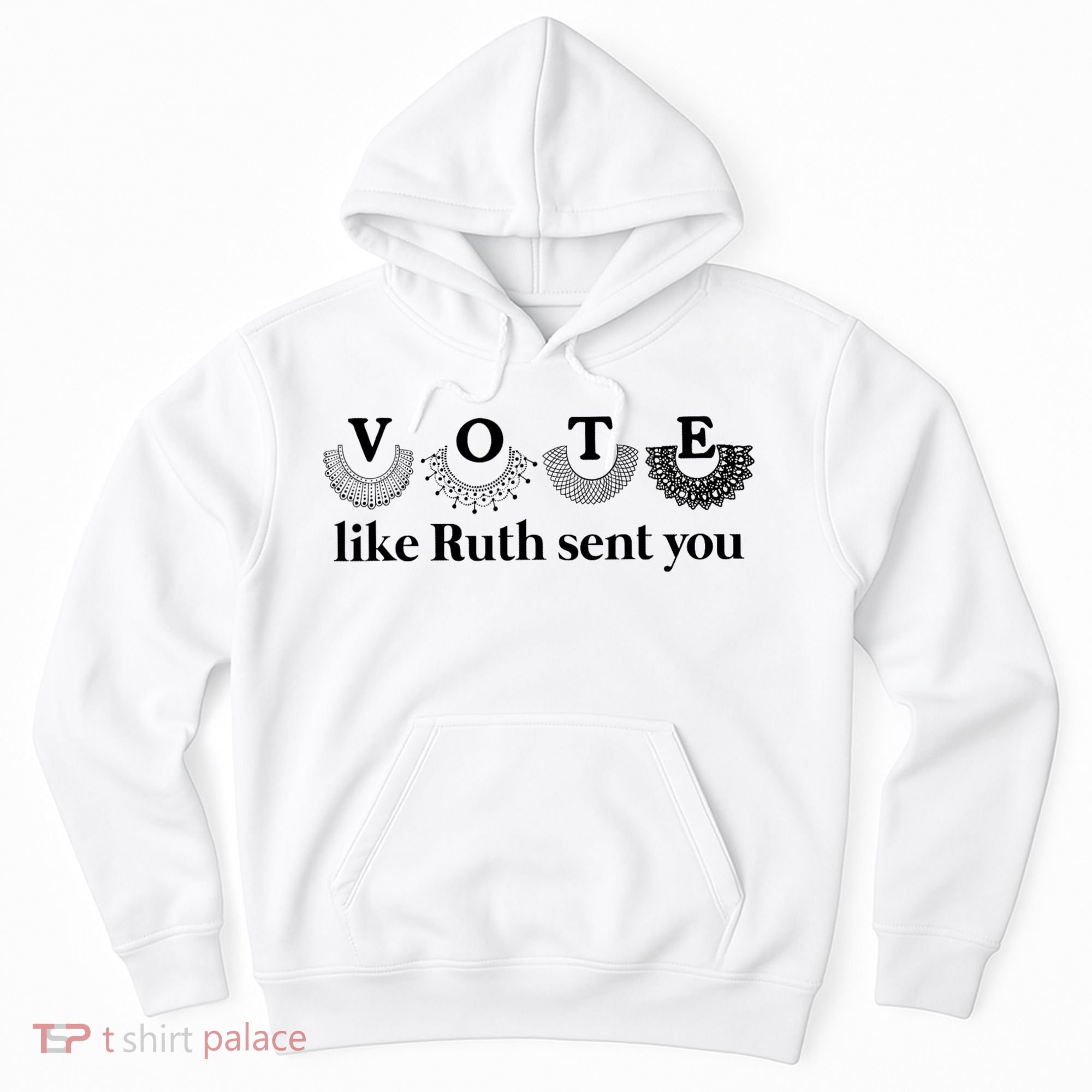 Vote Like Ruth Sent You Feminist Hoodie