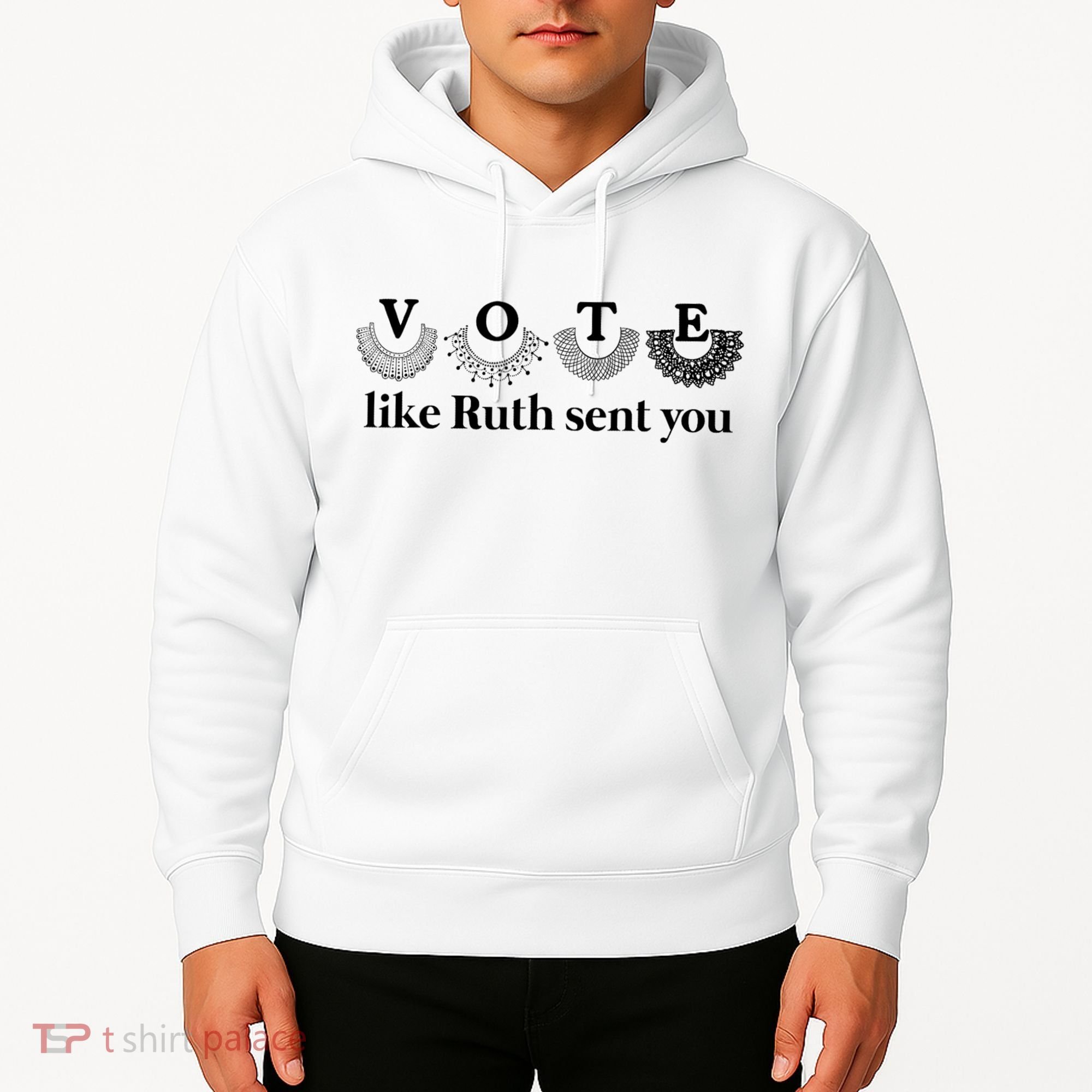 Vote Like Ruth Sent You Feminist Hoodie