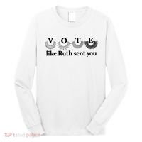 Vote Like Ruth Sent You Feminist Long Sleeve Shirt thumb 0