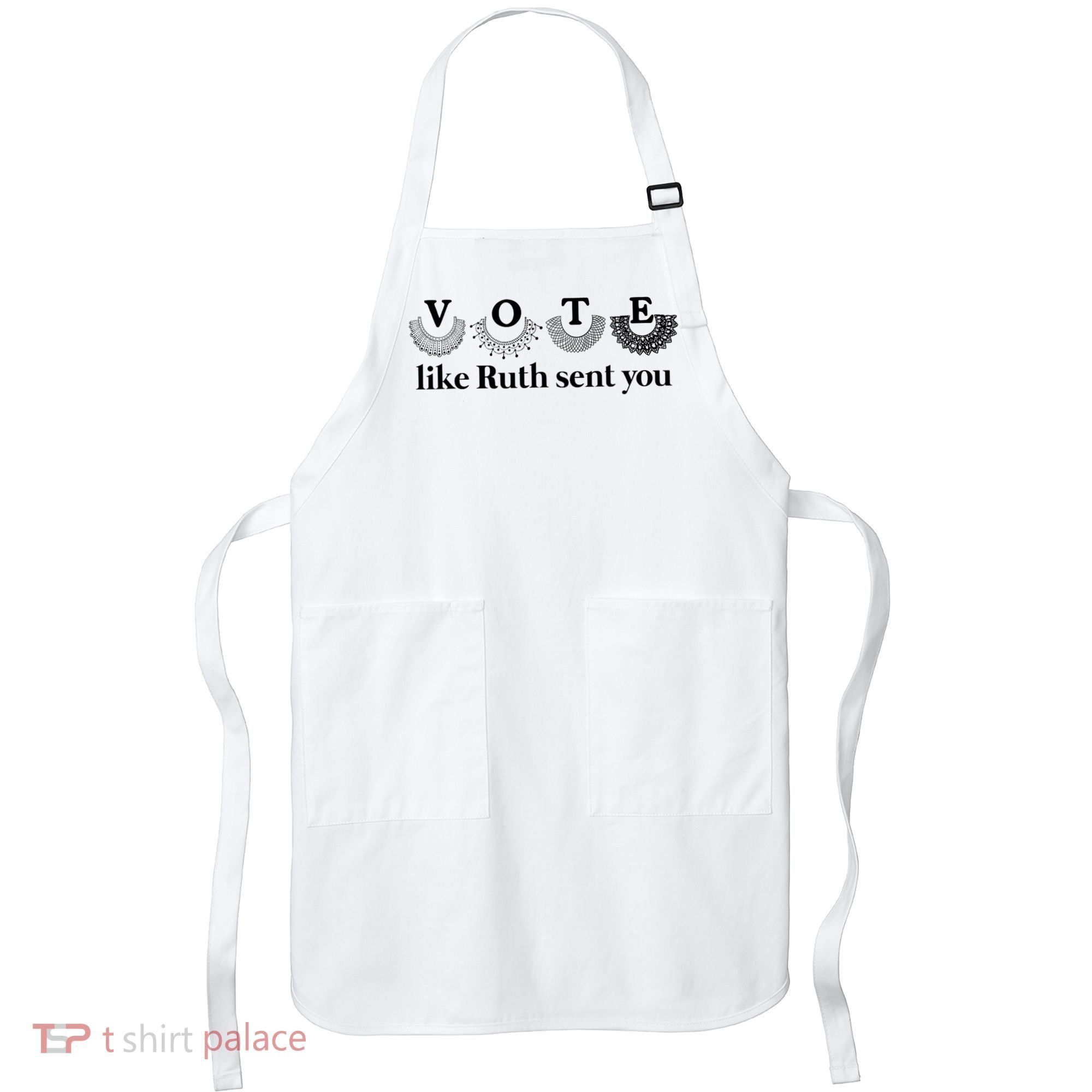Vote Like Ruth Sent You Feminist Apron