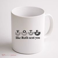 Vote Like Ruth Sent You Feminist Coffee Mug thumb 1