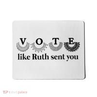 Vote Like Ruth Sent You Feminist Mousepad thumb 0