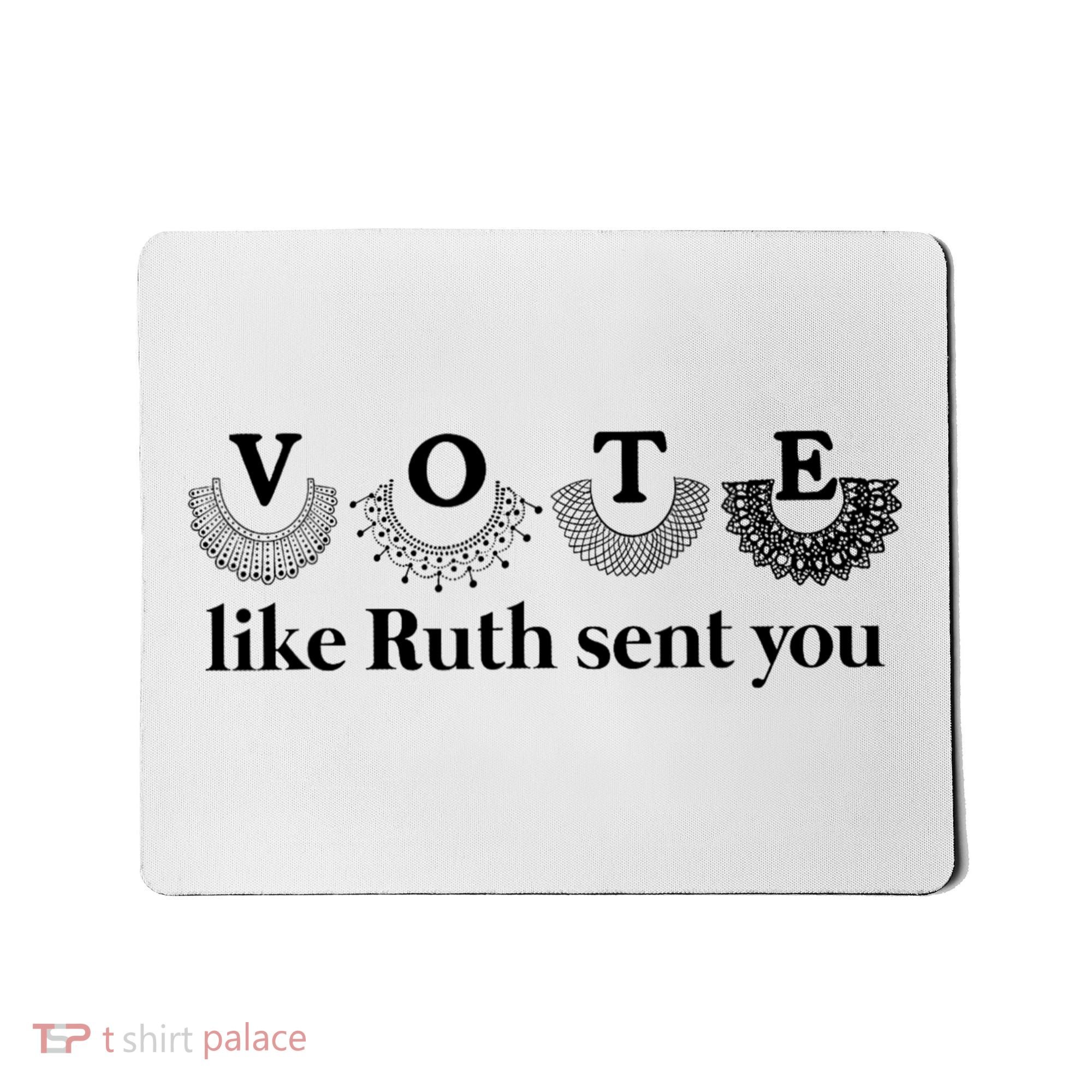 Vote Like Ruth Sent You Feminist Mousepad