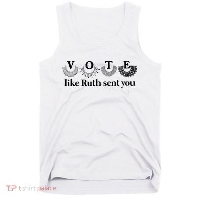 Vote Like Ruth Sent You Feminist Tank Top