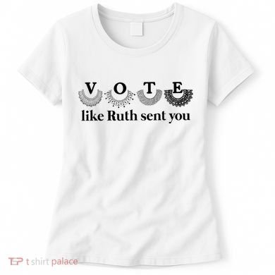 Vote Like Ruth Sent You Feminist Women's T-Shirt