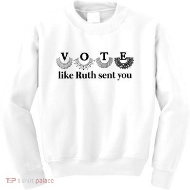 Vote Like Ruth Sent You Feminist Kids Sweatshirt