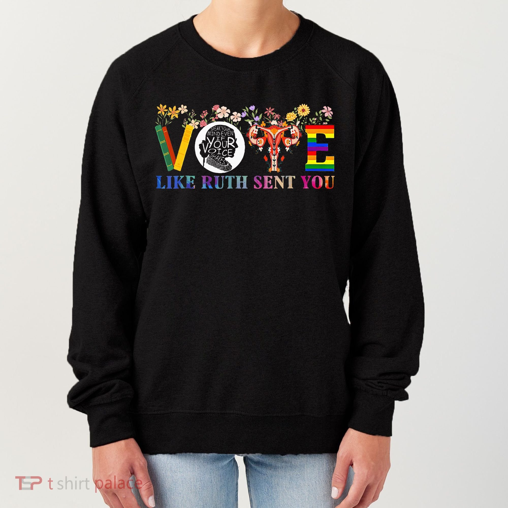 Vote Like Ruth Sent You Feminist Voting Inspirational Women's Sweatshirt