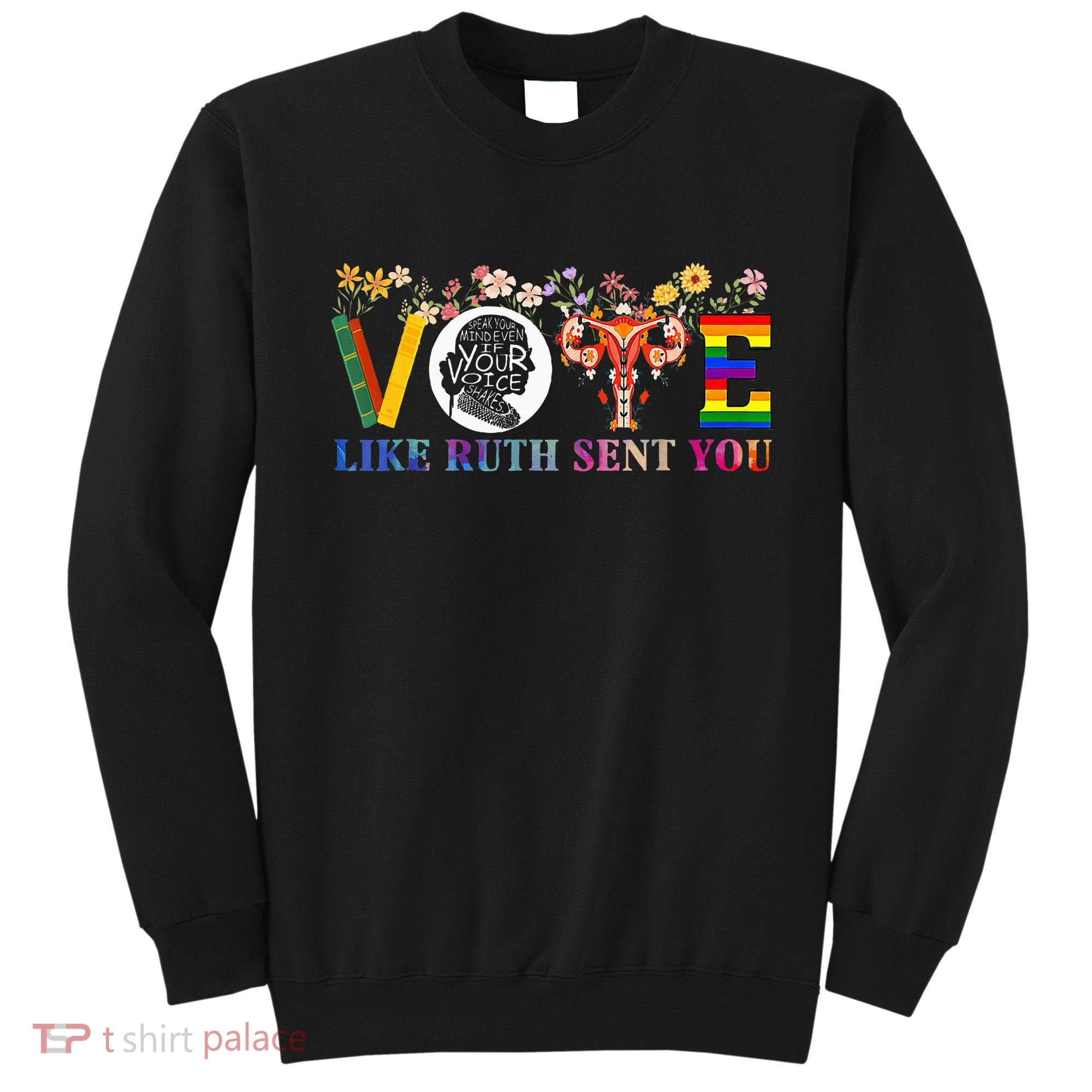 Vote Like Ruth Sent You Feminist Voting Inspirational Sweatshirt