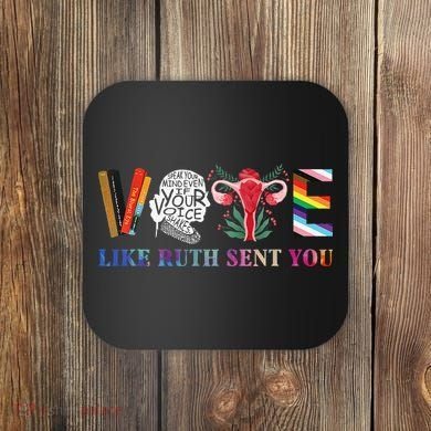 Vote Like Ruth Sent You Gift Coaster