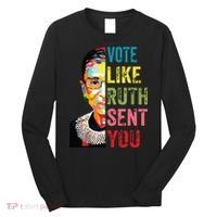 Vote Like Ruth Sent You Feminist Gift Women Long Sleeve Shirt thumb 0