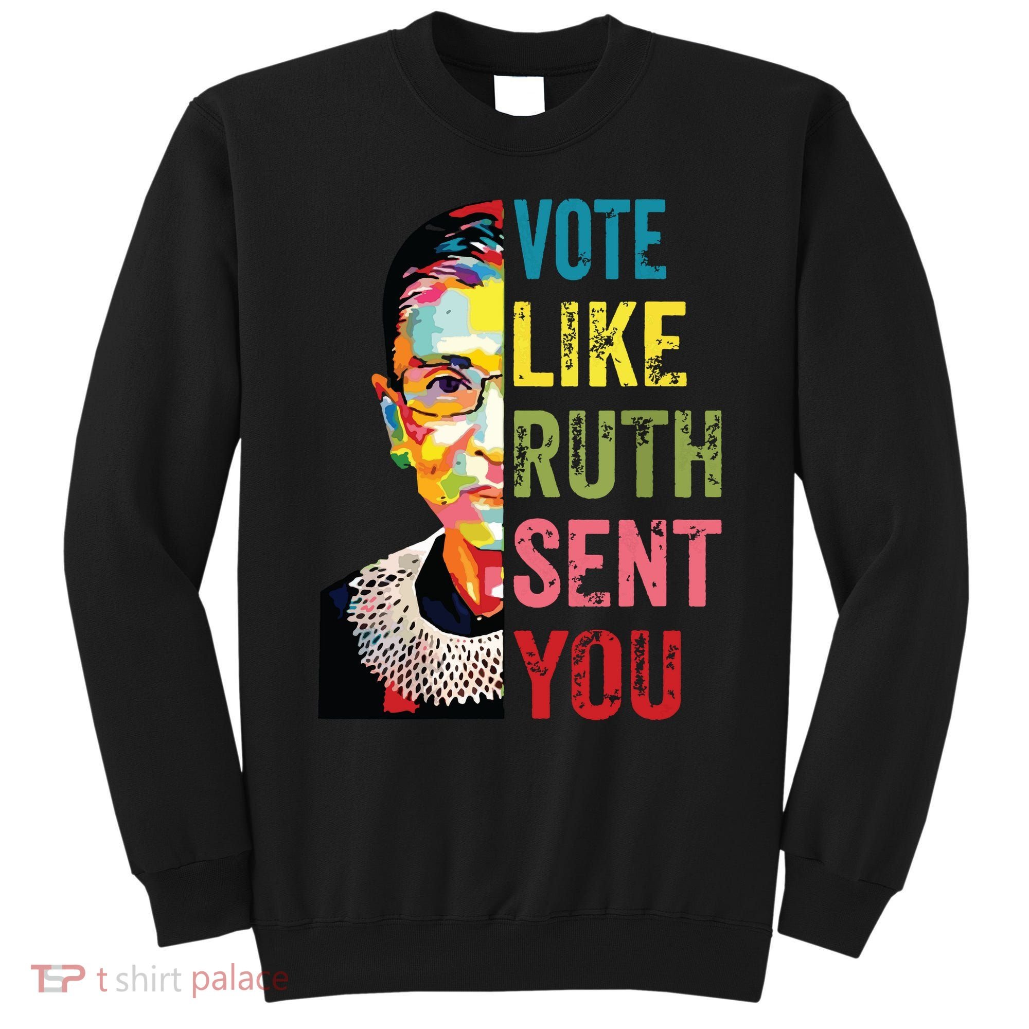 Vote Like Ruth Sent You Feminist Gift Women Sweatshirt